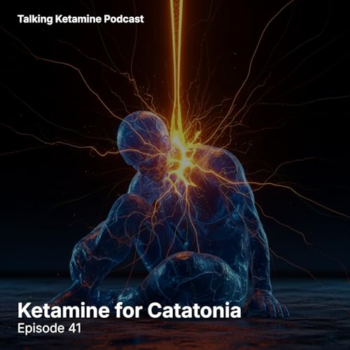 Ketamine for Catatonia &ndash; Unlocking the Frozen Brain Podcast Por  arte de portada