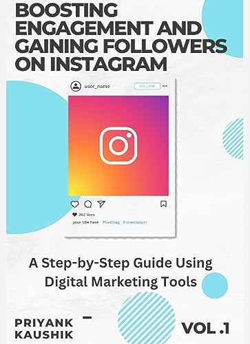 Boosting Engagement and Gaining Followers on Instagram - Vol 1: