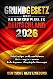 Grundgesetz für die Bundesrepublik Deutschland 2026: Vollständiger und konsolidierter Verfassungstext mit allen Änderungen und Übergangsbestimmungen