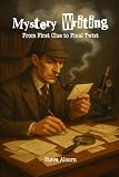 Mystery Writing: From First Clue to Final Twist