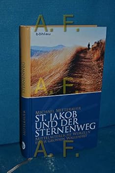 Hardcover St. Jakob Und Der Sternenweg: Mittelalterliche Wurzeln Einer Grossen Wallfahrt [German] Book