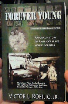 Unknown Binding Forever Young: An Oral History of America's Brave Young Soldiers (December 7, 1941 - August 14, 1945) Book