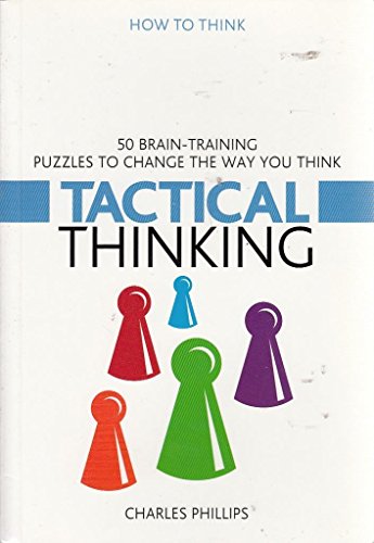 Tactical Thinking: 50 Brain-Training Puzzles to Change the Way You Think (How to Think)