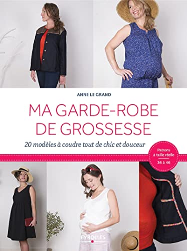 Ma garde-robe de grossesse: 20 modèles à coudre tout de chic et douceur