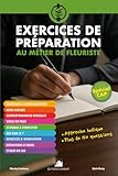  Exercices de Préparation au Métier de Fleuriste: Approche ludique - Plus de 150 questions - Exercices adaptés au terrain