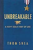 Unbreakable: A Navy SEAL's Way of Life