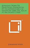 Johannis Wieri de Praestigiis Daemonum, Et Incantationibus AC Veneficiis Libri Sex, Aucti Et Recogniti (1568)
