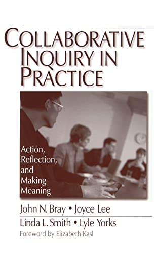 Collaborative Inquiry in Practice: Action, Reflection, and Making Meaning