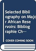 Selected Bibliography on Major African Reservoirs: Bibliographie Choisie Sur Les Grands Reservoirs Africians 9250013493 Book Cover