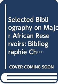 Selected Bibliography on Major African Reservoirs: Bibliographie Choisie Sur Les Grands Reservoirs Africians