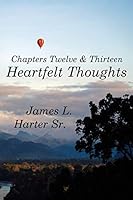 Heartfelt Thoughts: Chapters Twelve and Thirteen 1935795430 Book Cover