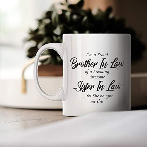 M&P Shop Inc. I'm a Proud Brother In law of a Freaking Awesome Sister In Law. Yes She Bought Me This - Coffee Mug Best Birthday Holiday Christmas Day Gift Idea for Men and Family