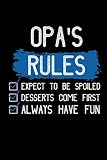 Opa's Rules Expect To Be Spoiled Desserts Come First Always Have Fun: A Blank Lined 120 Page 6X9 Journal For Grandfather Opa