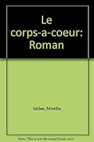 Le corps-à-coeur: Roman 2891980948 Book Cover
