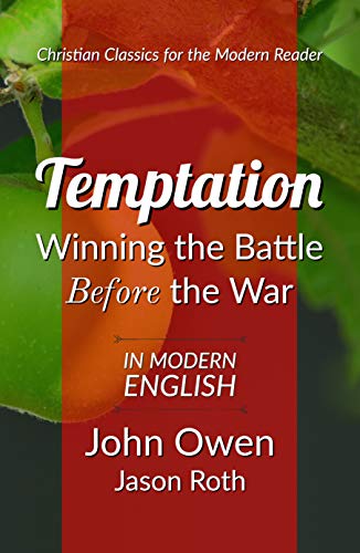 Temptation: Winning the Battle Before the War: In Modern English (English Edition)