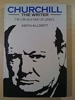 Churchill The Writer: His Life as a Man of Letters 0091770858 Book Cover