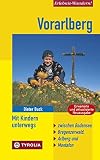 Vorarlberg. Mit Kindern unterwegs: Zwischen Bodensee, Bregenzerwald, Arlberg und Montafon. Mit 48 Tourenvorschlägen