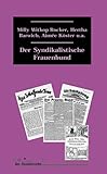 frauenbund hochdorf  Der syndikalistische Frauenbund: Hrsg., m. Einl. u. Anmerk. vers. v. Siegbert Wolf (Klassiker der Sozialrevolte)