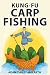 Kung Fu Carp Fishing: Tips and techniques for fly fishing for carp