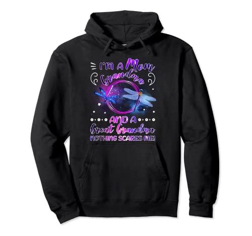 I'm A Mom Grandma And A Great Grandma Nothing Scares Me Pullover Hoodie
