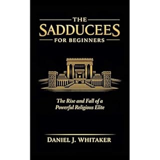 The Sadducees for Beginners Audiobook By Daniel J. Whitaker cover art
