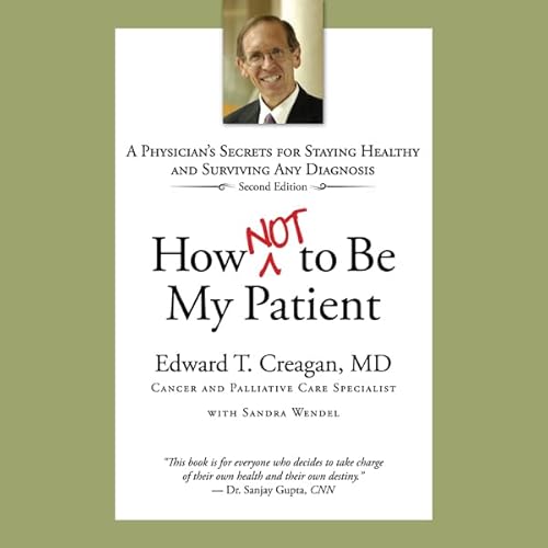 How Not to Be My Patient Audiolivro Por Sandra Wendel, Edward T. Creagan MD capa