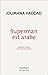 Superman est arabe: De Dieu, du mariage, des machos et autres désastreuses inventions (La bibliothèque arabe)