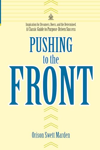 Pushing to the Front: How Ordinary People Achieve Extraordinary Success