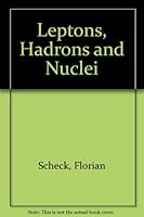 Leptons, Hadrons and Nuclei 0444867198 Book Cover