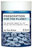 Prescription for the Planet: The Painless Remedy for Our Energy & Environmental Crises