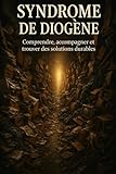 Syndrome de Diogène: Comprendre, accompagner et trouver des solutions durables