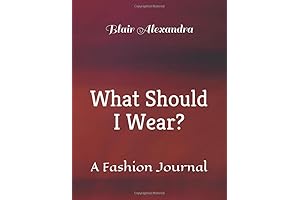 What Should I Wear?: A Must-Have Fashion Journal & Guide