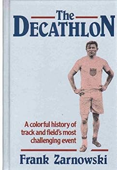 Hardcover The Decathlon: A Colorful History of Track and Field's Most Challenging Event Book