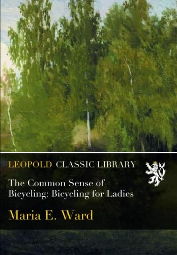 The Common Sense of Bicycling: Bicycling for Ladies