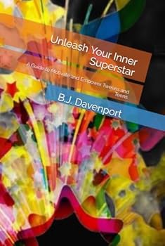Hardcover Unleash Your Inner Superstar: A Guide to Motivate and Empower Tweens and Teens Book