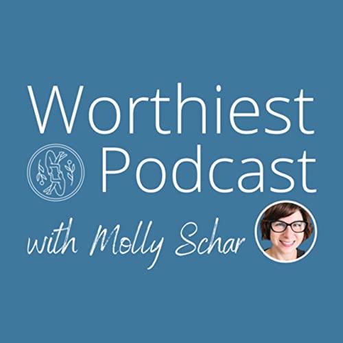 Page de couverture de Worthiest Podcast with Molly Schar