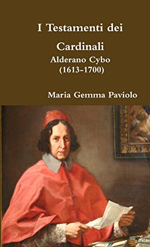 I Testamenti dei Cardinali: Alderano Cybo (1613-1700) (Italian Edition)