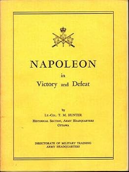 Paperback T. M. Hunter 1st edit/1 print Napoleon in Victory and Defeat 1964 [Paperback] Hunter, T.M. [Paperback] Hunter, T.M. Book
