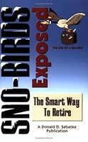 Sno-birds Exposed 096590718X Book Cover
