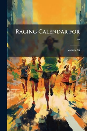 Racing Calendar for ...; Volume 36