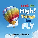 Look Up High! Things That Fly...