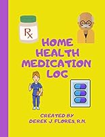 Home Health Medication Log : Empowering Patients and Caregivers 1095580213 Book Cover