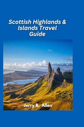 Scottish Highlands & Islands Travel Guide 2025: Discover the Beauty and Mystique of Scotland