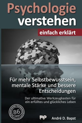 Psychologie verstehen - einfach erklärt: 86 praktische Techniken für mehr