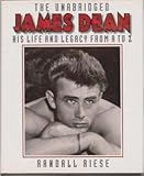 The Unabridged James Dean: His Life & Legacy from A-Z