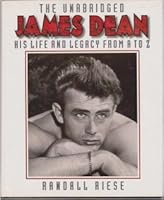 The Unabridged James Dean: His Life & Legacy from A-Z 0517100819 Book Cover