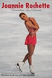 Joannie Rochette: Canadian Ice Princess