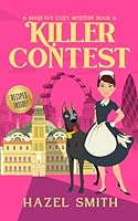 Killer Contest: A Delightfully Addictive Cozy Murder Mystery (A Maid Ivy Cozy Mystery Book) B0CTK6ZRQ9 Book Cover