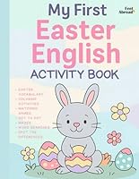 My First Easter English Workbook: A Fun Easter English Activity Book for Kids Ages 4–8: Learn English with Coloring, Matching, Word Searches, Mazes, ... Suitable for Native and Non-Native speakers) B0F59N1RZ5 Book Cover