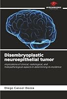 Disembryoplastic neuroepithelial tumor 6202460032 Book Cover